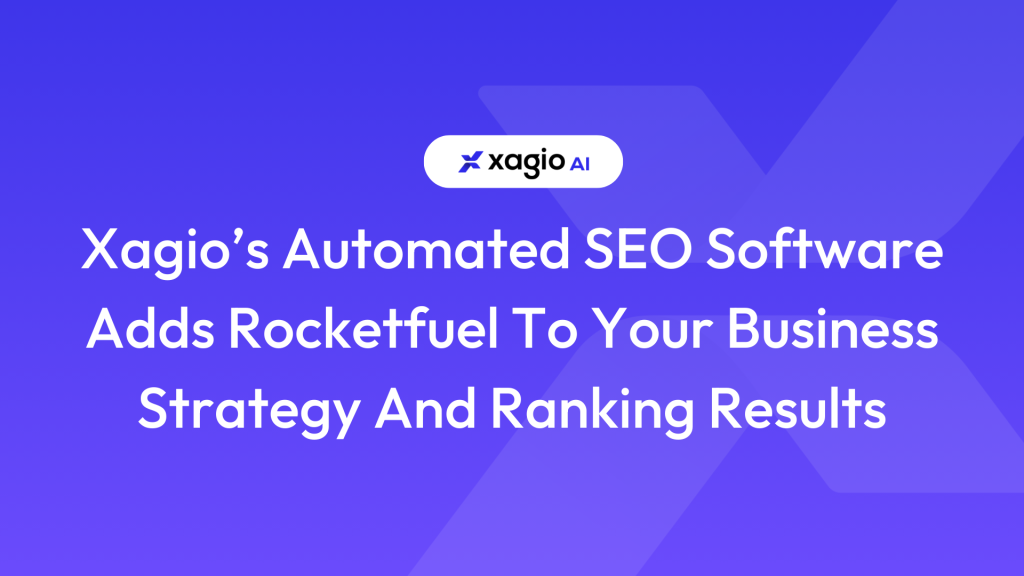 Xagio’s Automated SEO Software Adds Rocketfuel To Your Business